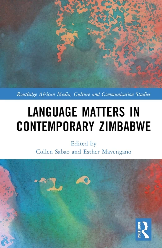 Language Matters in Contemporary Zimbabwe (Routledge African Media, Culture and Communication Studies)