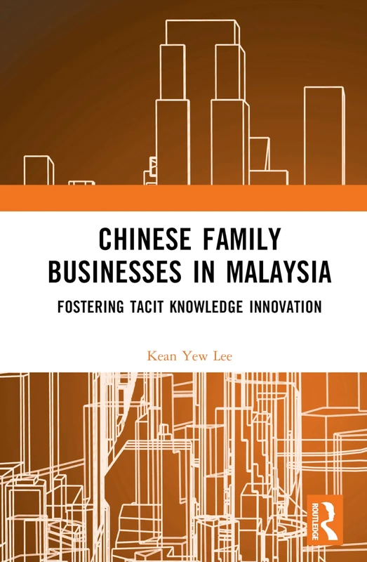 Chinese Family Businesses in Malaysia: Fostering Tacit Knowledge Innovation