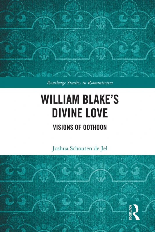 Routledge William Blake's Divine Love: Visions of Oothoon
