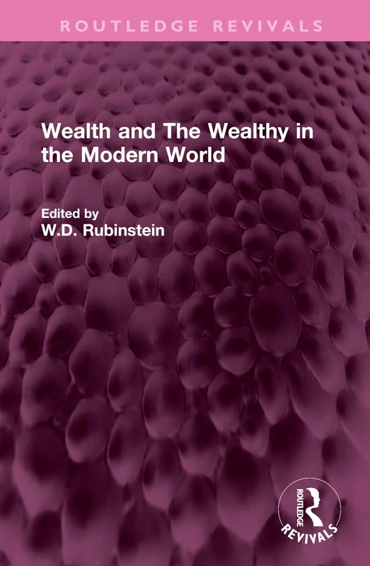 Wealth and The Wealthy in the Modern World (Routledge Revivals)