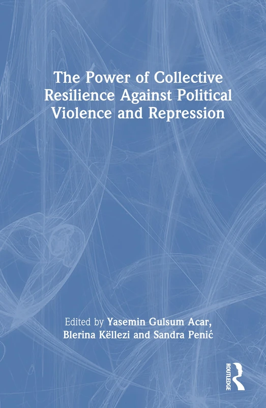 The Power of Collective Resilience Against Political Violence and Repression