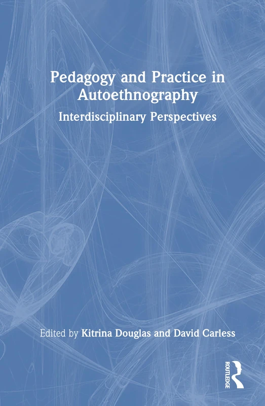 Autoethnography Pedagogy and Practice: Stories of Interdisciplinary Innovation