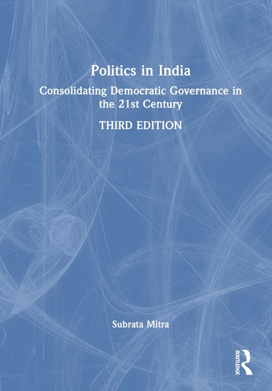 Politics in India: Consolidating Democratic Governance in the 21st Century