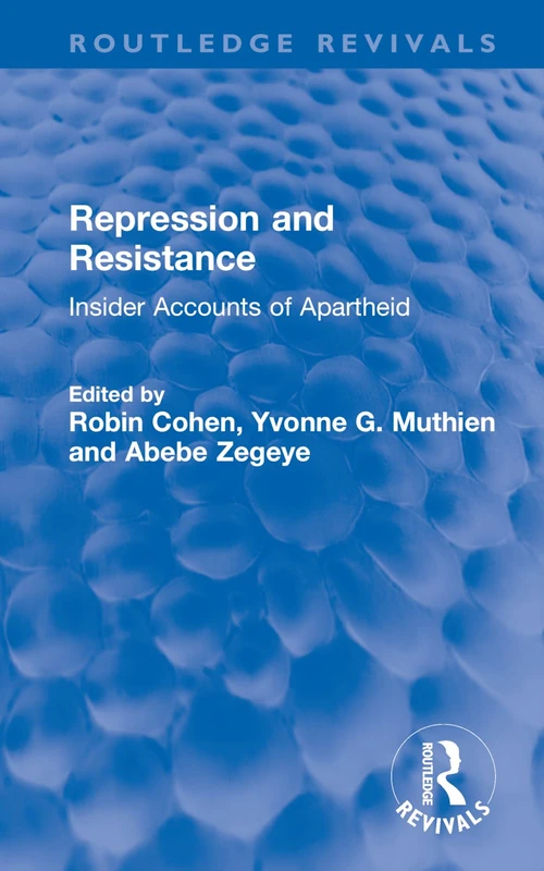 Repression and Resistance: Insider Accounts of Apartheid (Routledge Revivals)