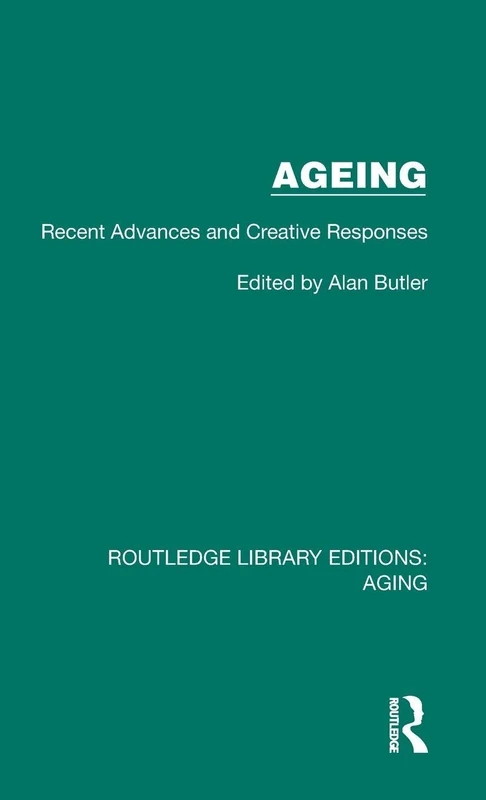 Ageing: Recent Advances and Creative Responses (Routledge Library Editions: Aging)