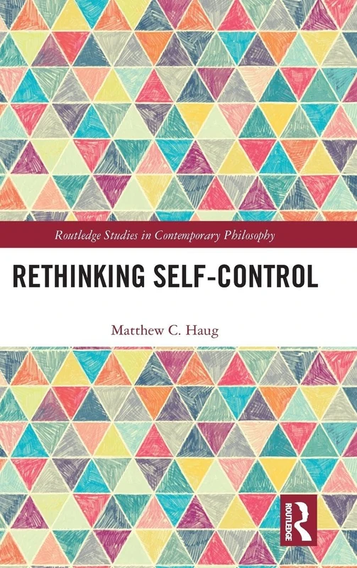 Rethinking Self-Control - Routledge Studies in Philosophy