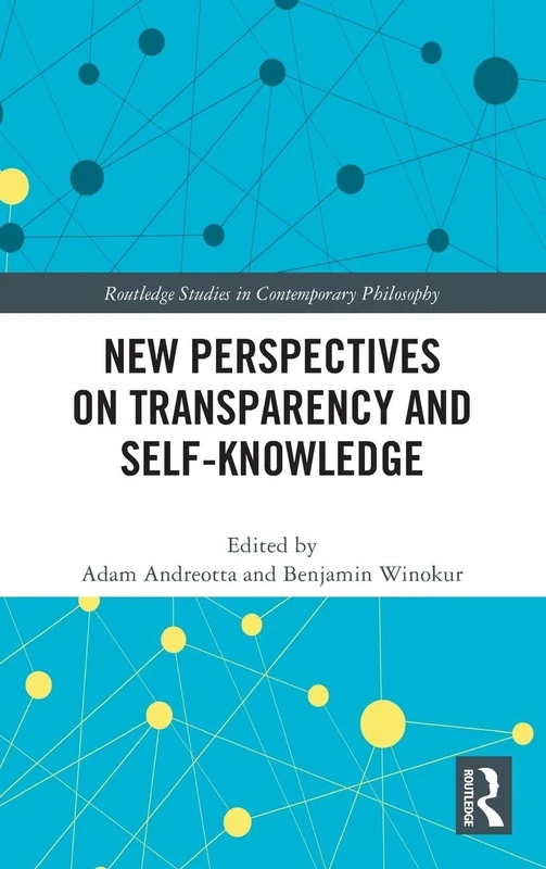 New Perspectives on Transparency and Self-Knowledge (Routledge Studies in Contemporary Philosophy)