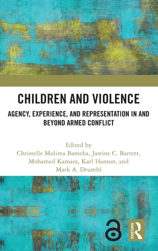 Children and Violence: Agency, Experience, and Representation in and beyond Armed Conflict