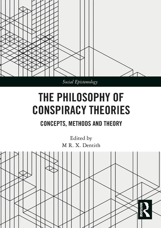 The Philosophy of Conspiracy Theories: Concepts, Methods and Theory