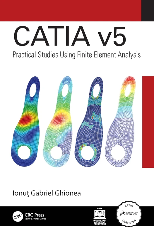 CRC Press CATIA v5: Practical Studies Using Finite Element Analysis