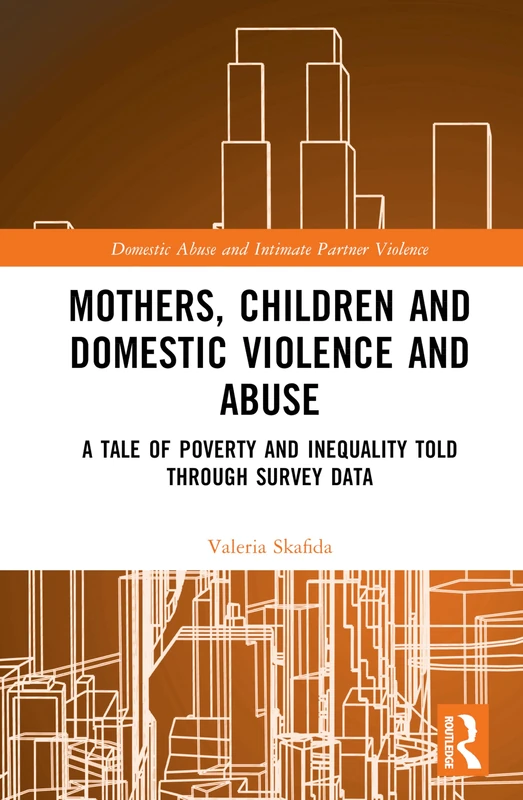 Mothers, Children and Domestic Violence and Abuse: A Tale of Poverty and Inequality Told Through Survey Data (Domestic Abuse and Intimate Partner Violence)