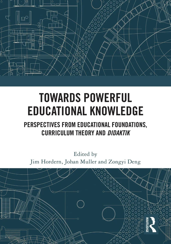 Towards Powerful Educational Knowledge: Perspectives from Educational Foundations, Curriculum Theory and Didaktik
