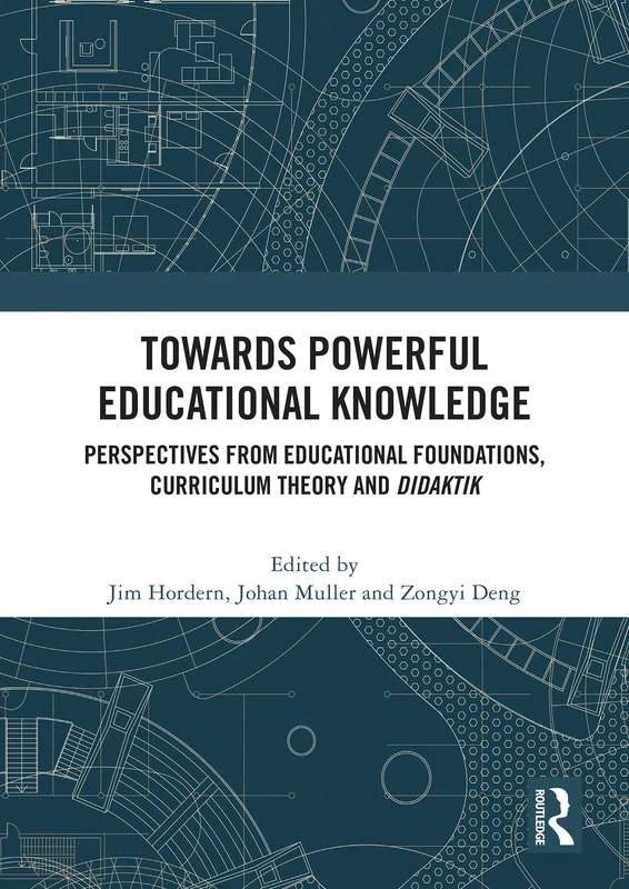 Towards Powerful Educational Knowledge: Perspectives from Educational Foundations, Curriculum Theory and Didaktik