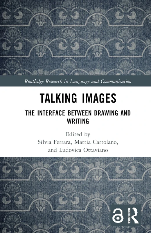 Talking Images: The Interface between Drawing and Writing (Routledge Research in Language and Communication)