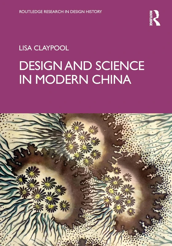 Design and Science in Modern China (Routledge Research in Design History)