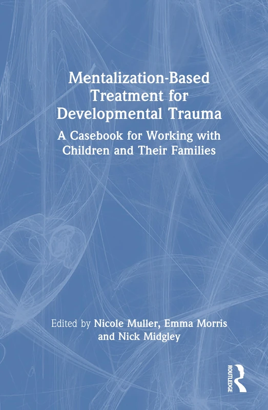 Routledge Mentalization-Based Treatment for Developmental Trauma