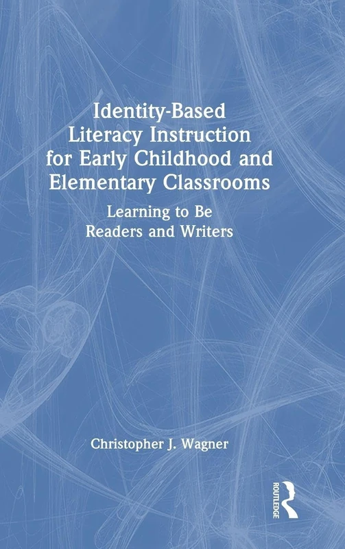 Identity-Based Literacy Instruction for Early Childhood and Elementary Classrooms: Learning to Be Readers and Writers