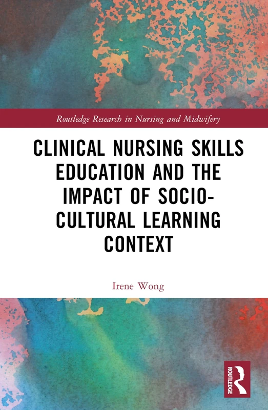 Routledge Clinical Nursing Skills Education Research Book