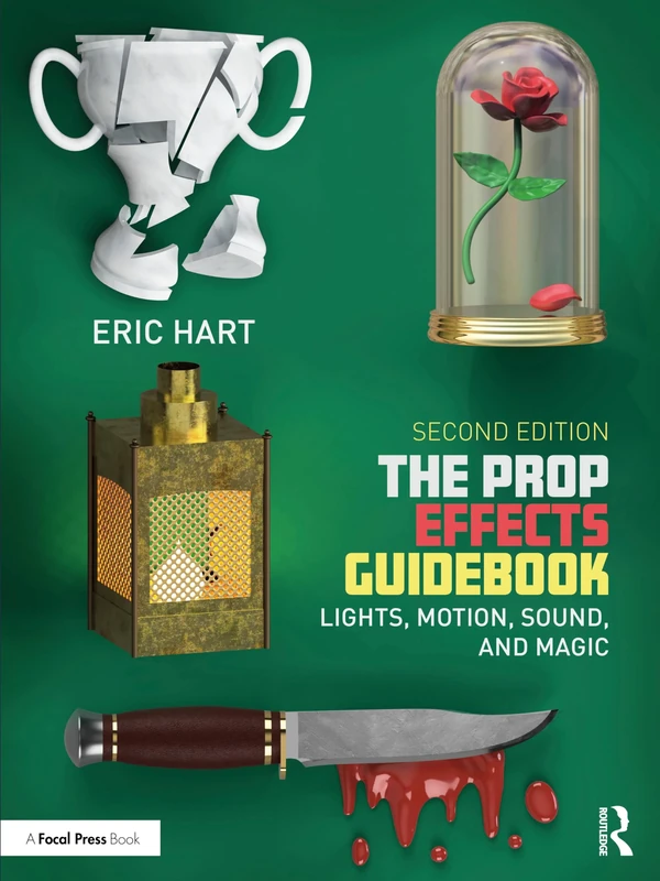 The Prop Effects Guidebook: Lights, Motion, Sound, and Magic