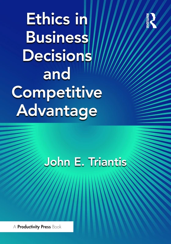 Ethics in Business Decisions and Competitive Advantage - Book