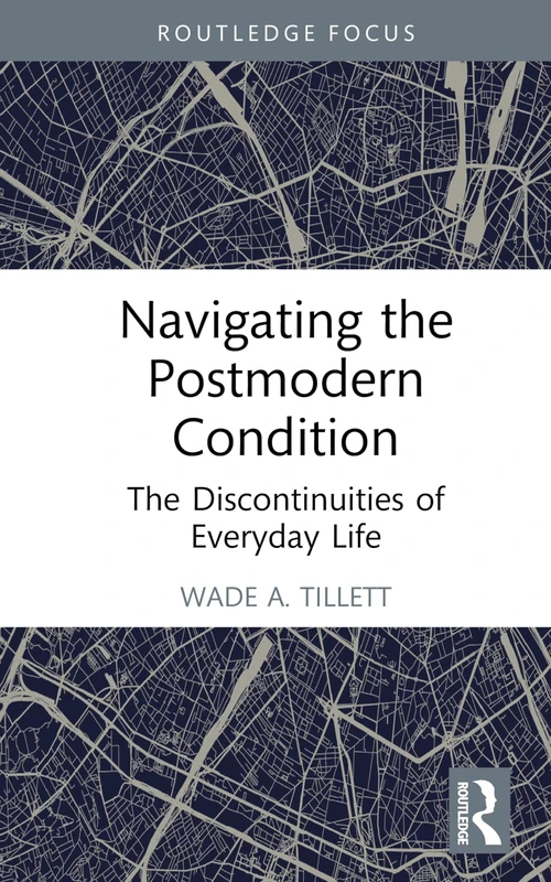 Navigating the Postmodern Condition: The Discontinuities of Everyday Life