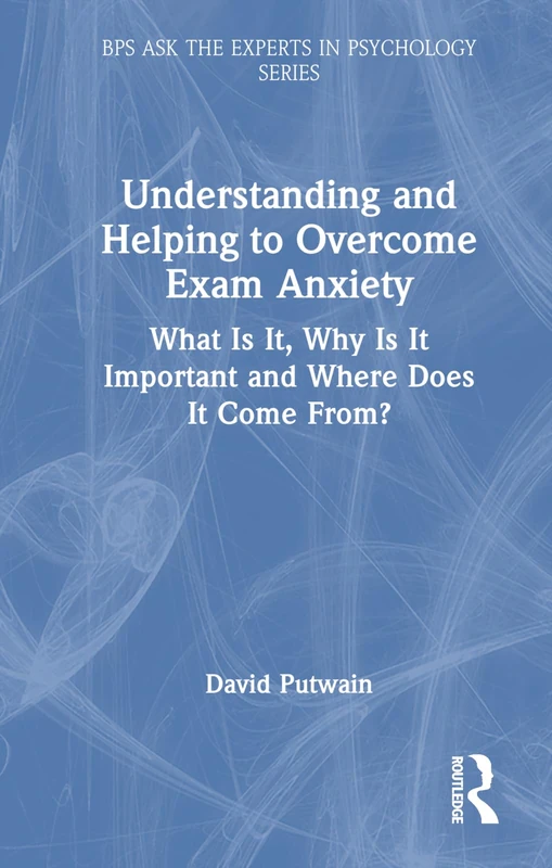 Routledge Understanding and Helping to Overcome Exam Anxiety