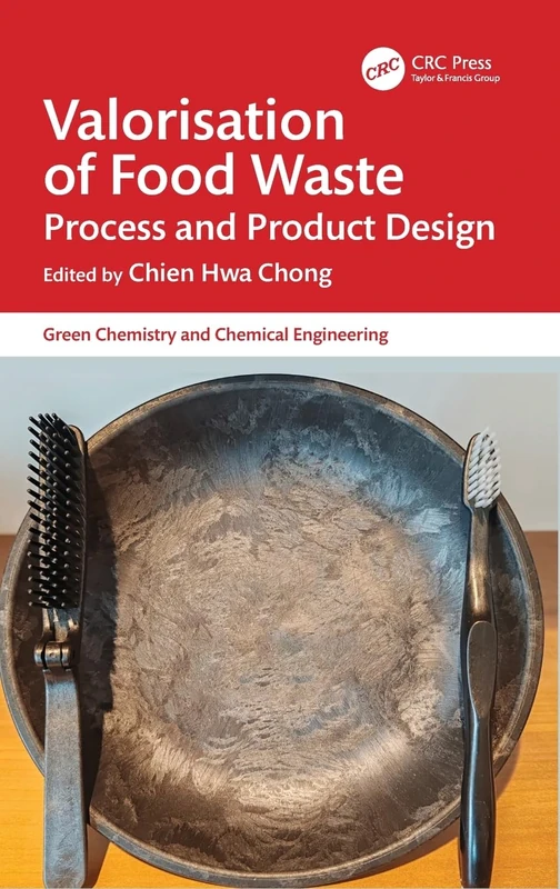 Valorisation of Food Waste: Process and Product Design (Green Chemistry and Chemical Engineering)