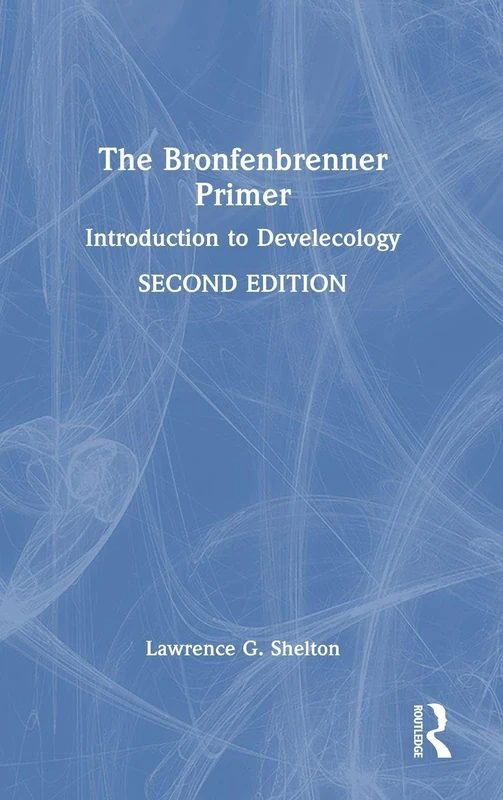 Routledge - The Bronfenbrenner Primer: Introduction to Develecology