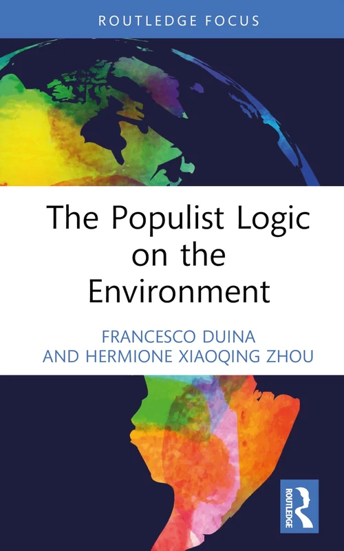 The Populist Logic on the Environment (Transforming Environmental Politics and Policy)