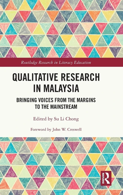 Qualitative Research in Malaysia: Bringing Voices from the Margins to the Mainstream (Routledge Research in Literacy Education)