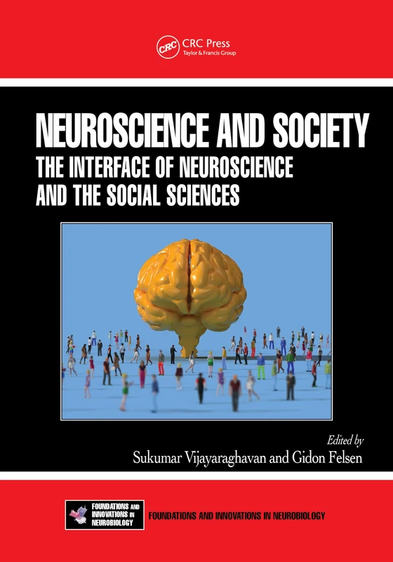 Neuroscience and Society: The Interface of Neuroscience and the Social Sciences (Frontiers in Neuroscience)
