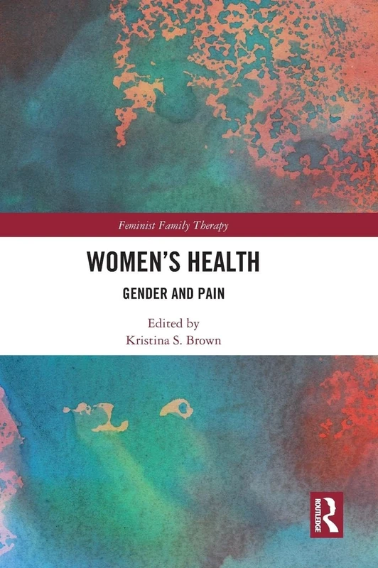 Women’s Health: Gender and Pain (Feminist Family Therapy)