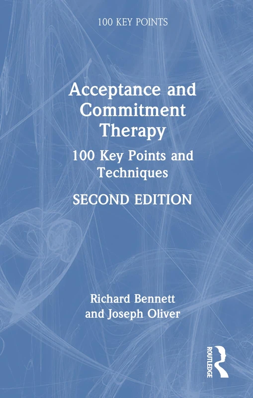 Routledge - Acceptance and Commitment Therapy: 100 Key Points