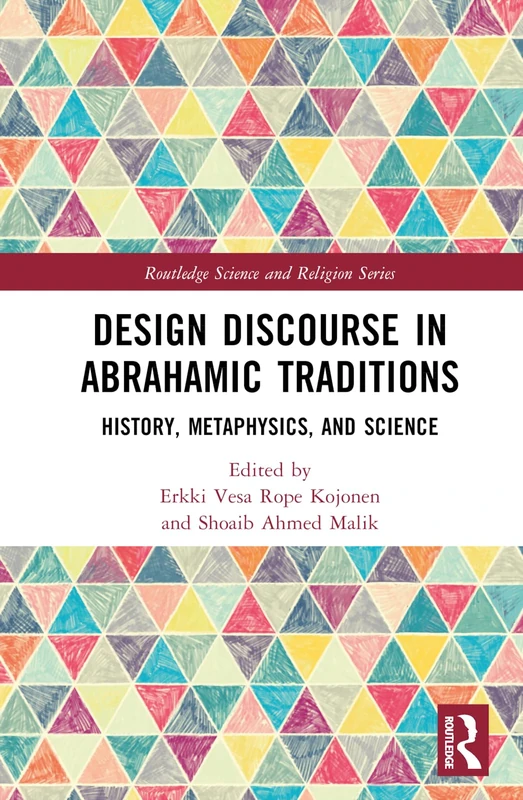 Design Discourse in Abrahamic Traditions: History, Metaphysics, and Science (Routledge Science and Religion Series)