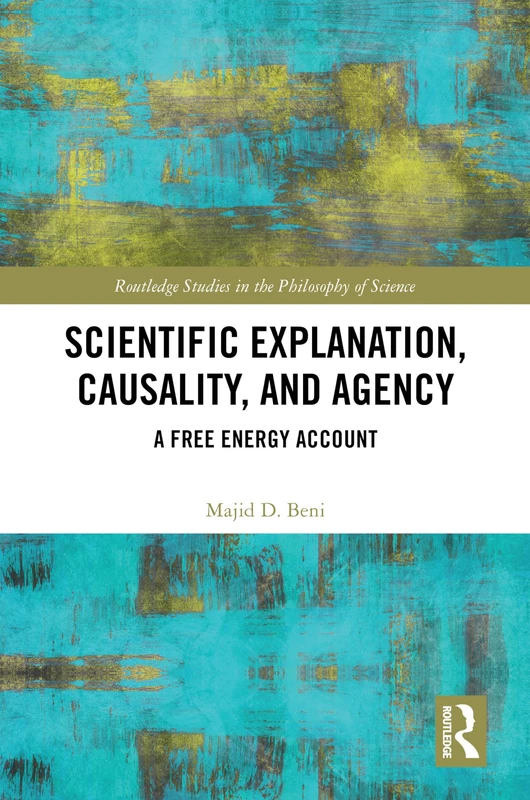 Routledge Scientific Explanation, Causality, and Agency Book