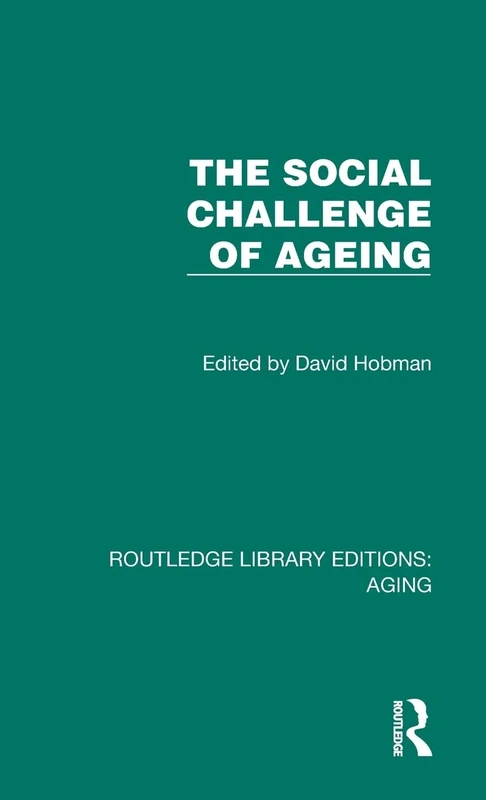 The Social Challenge of Ageing (Routledge Library Editions: Aging)