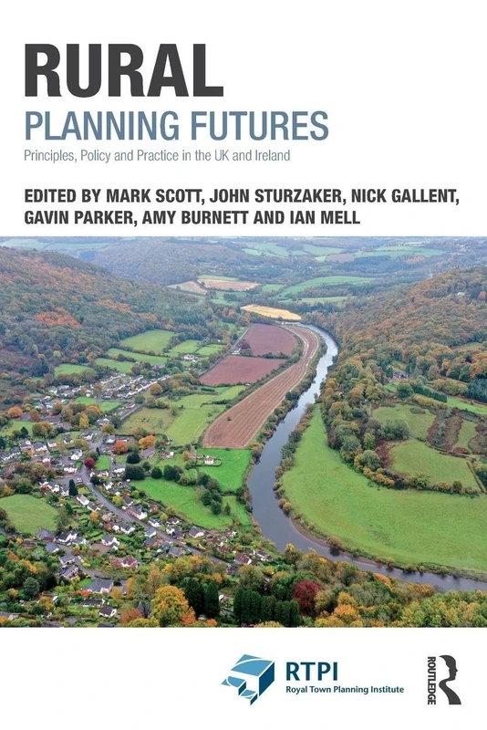 Rural Planning Futures: Principles, Policy and Practice in the UK and Ireland (RTPI Library Series)