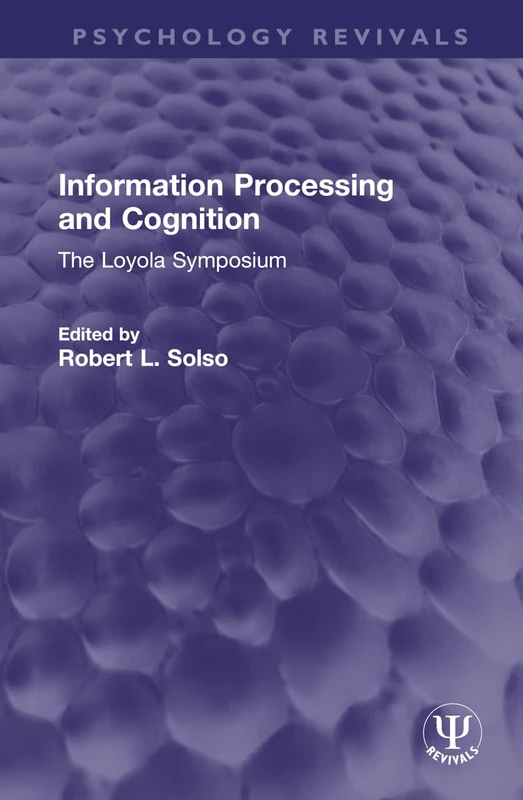 Information Processing and Cognition: The Loyola Symposium (Psychology Revivals)