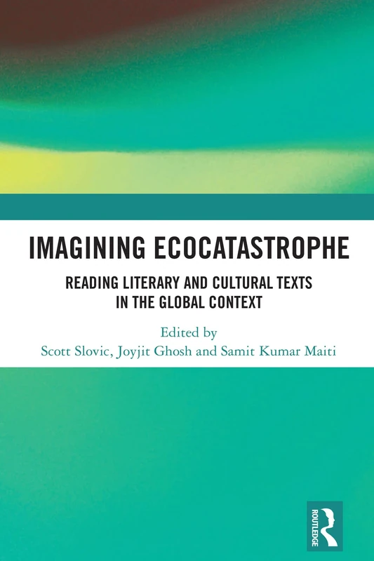 Imagining Ecocatastrophe: Reading Literary and Cultural Texts in the Global Context