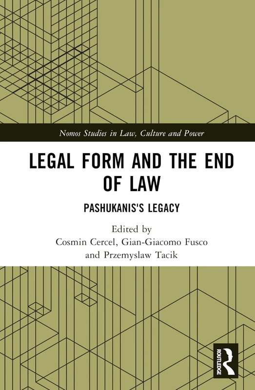 Legal Form and the End of Law: Pashukanis's Legacy (Nomos Studies in Law, Culture and Power)