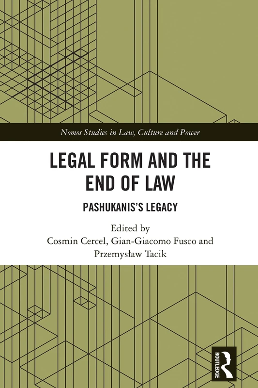 Legal Form and the End of Law: Pashukanis's Legacy (Nomos Studies in Law, Culture and Power)