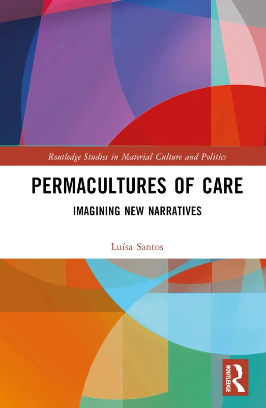Permacultures of Care: Imagining New Narratives - Routledge