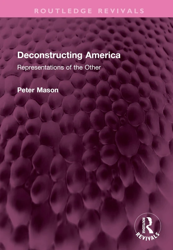 Deconstructing America: Representations of the Other (Routledge Revivals)