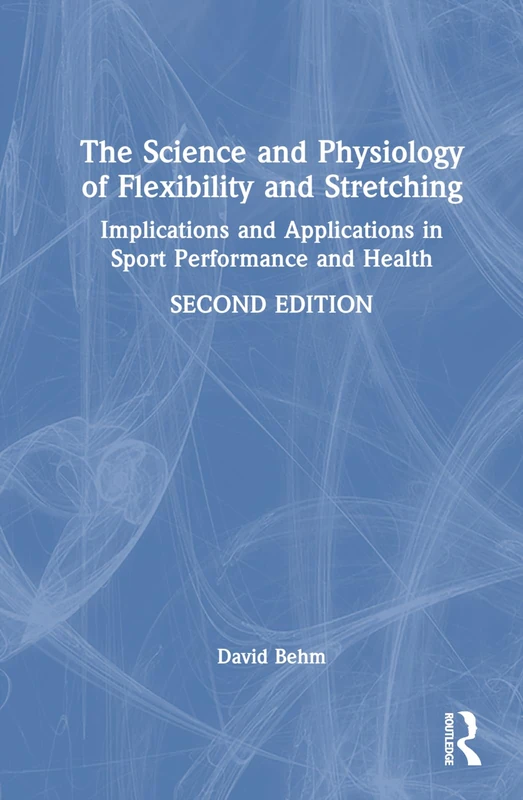 Routledge - Science and Physiology of Flexibility and Stretching
