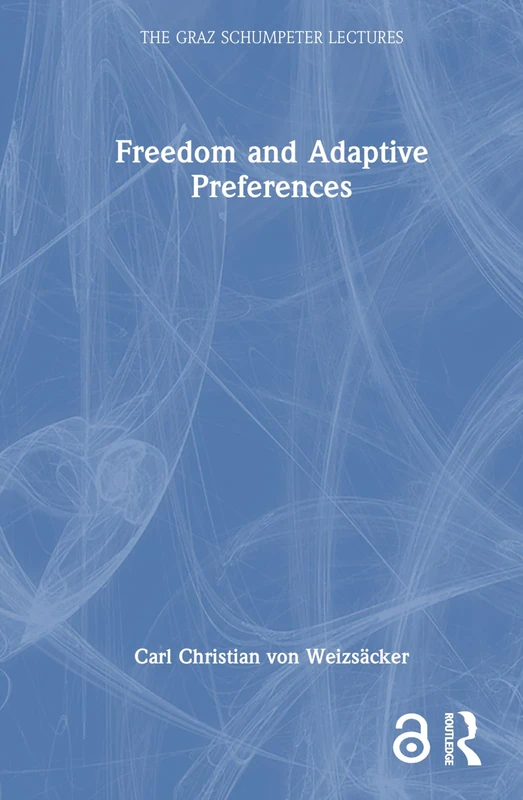 Freedom and Adaptive Preferences (The Graz Schumpeter Lectures)