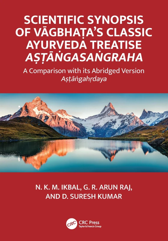 Scientific Synopsis of Vāgbhaṭa’s Classic Ayurveda Treatise Aṣṭāṅgasaṅgraha: A Comparison with its Abridged Version Aṣṭāṅgahṛdaya