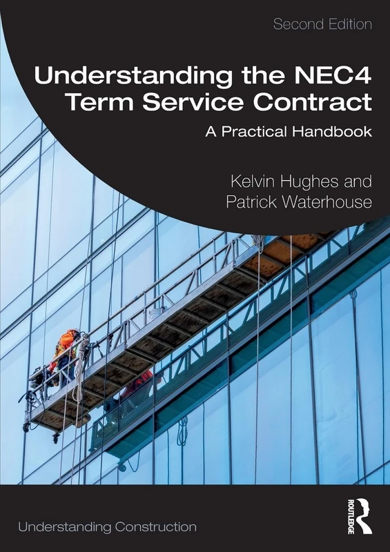 Understanding the NEC4 Term Service Contract: A Practical Handbook (Understanding Construction)