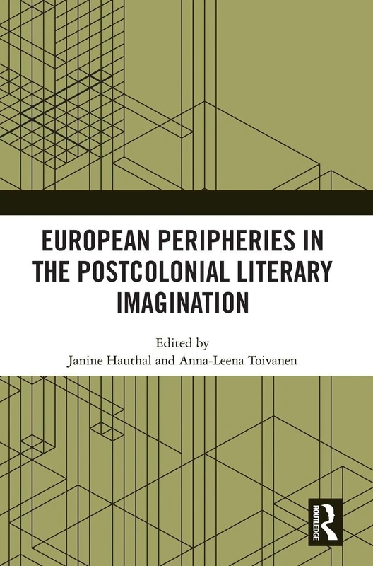Routledge - European Peripheries in the Postcolonial Literary Imagination