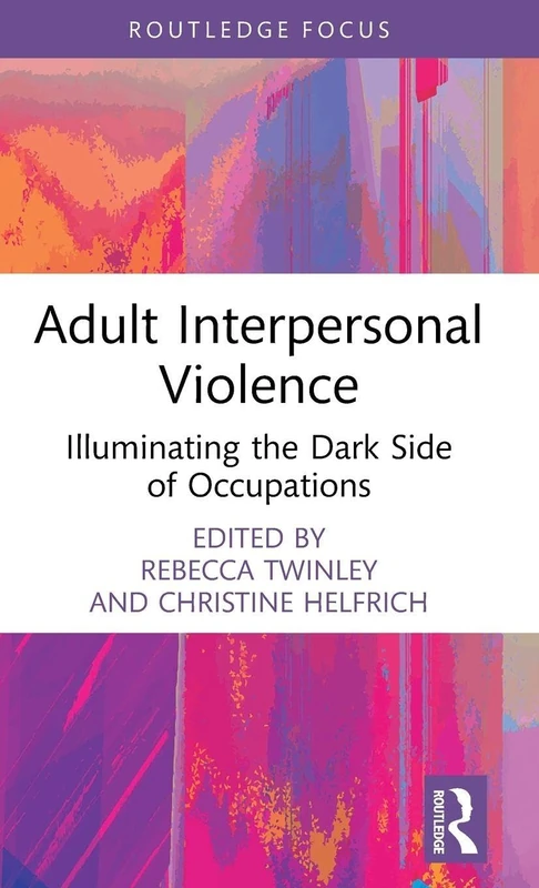 Adult Interpersonal Violence: Illuminating the Dark Side of Occupations