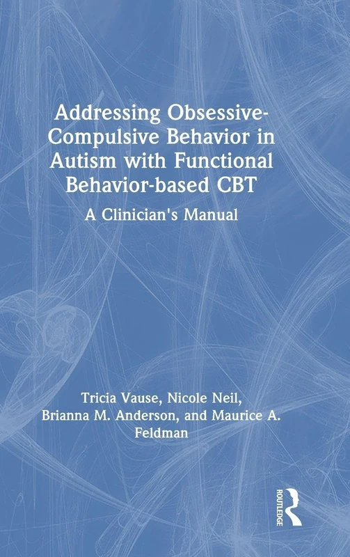 Routledge Addressing Obsessive-Compulsive Behavior in Autism Manual